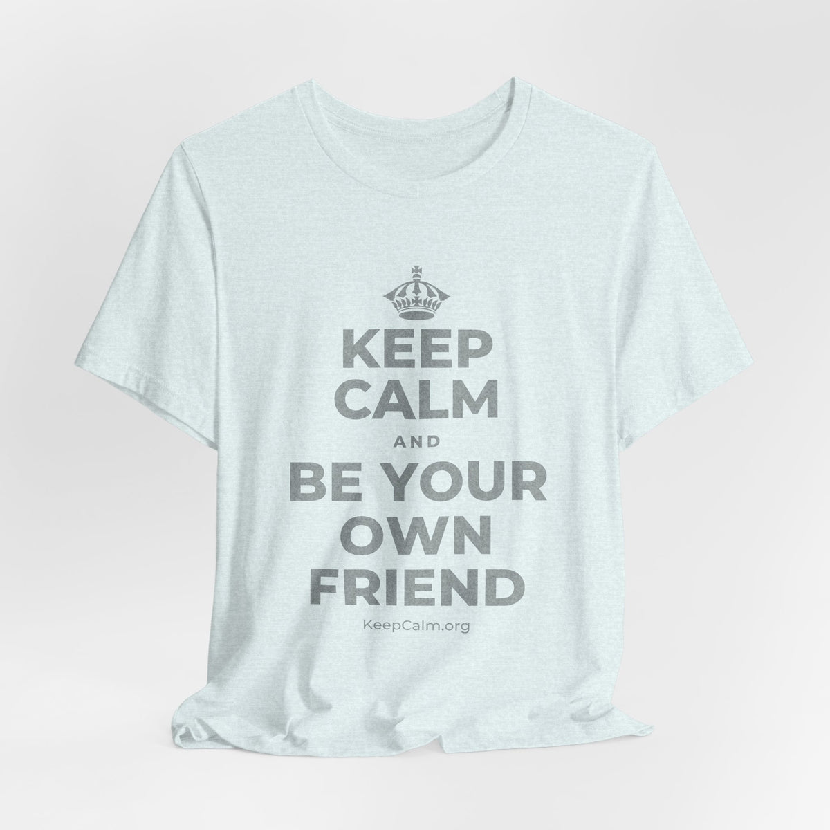 KEEP CALM AND BE YOUR OWN FRIEND T-Shirt (Soft Cream–Heather Mauve)