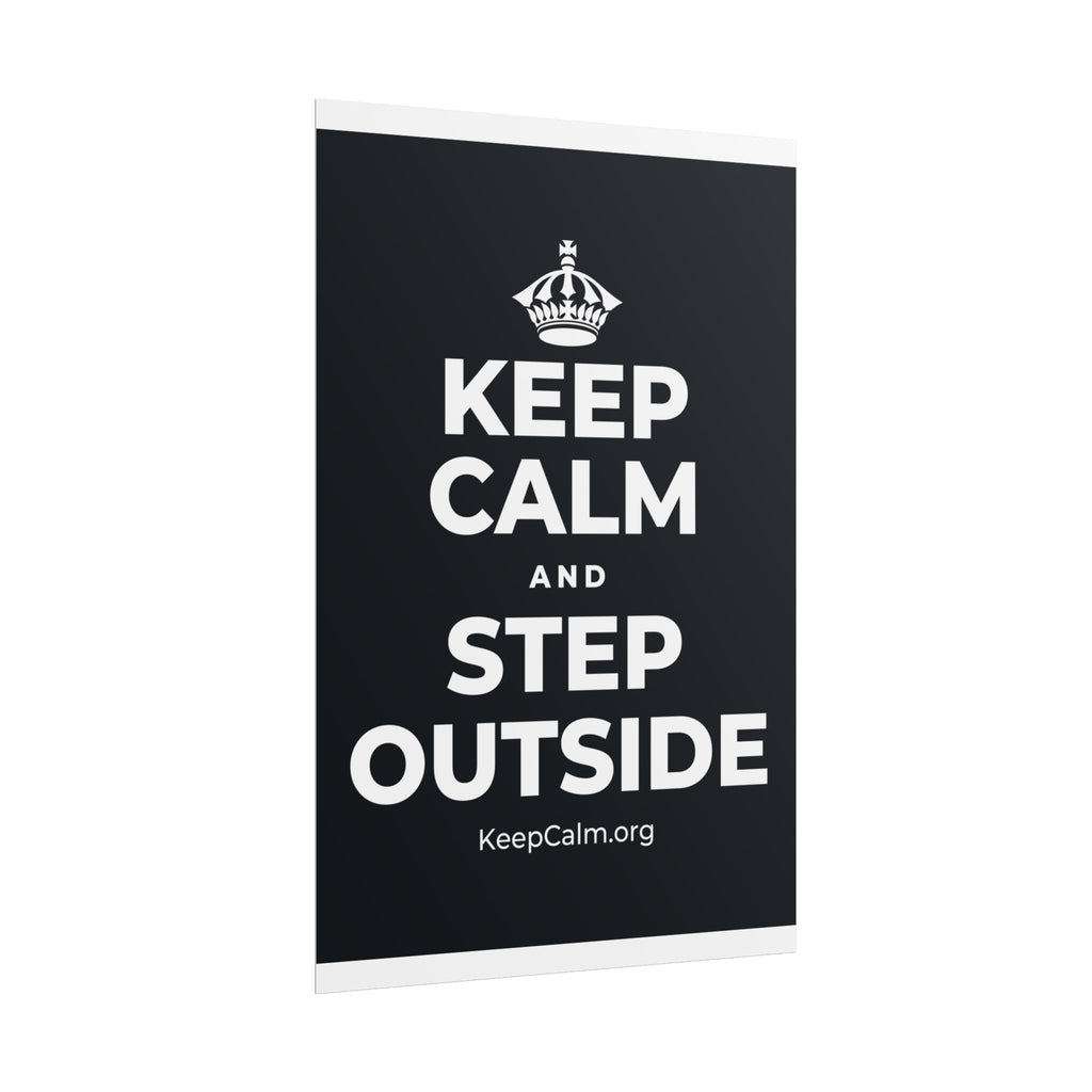 KEEP CALM AND STEP OUTSIDE Poster (Dark)