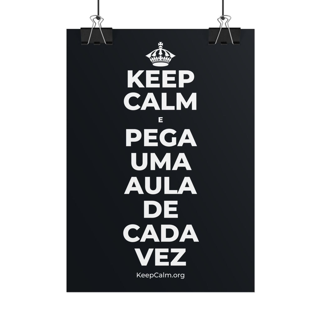 KEEP CALM E PEGA UMA AULA DE CADA VEZ Poster (Dark)