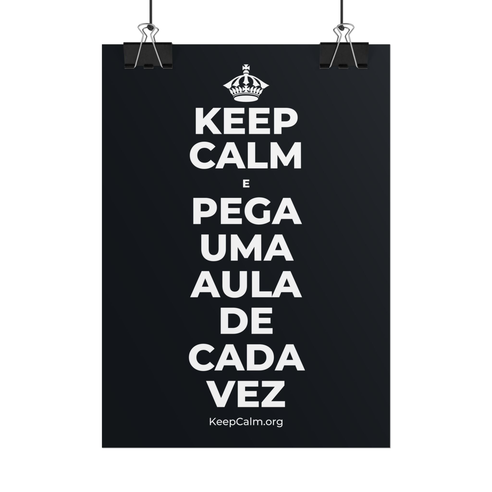 KEEP CALM E PEGA UMA AULA DE CADA VEZ Poster (Dark)