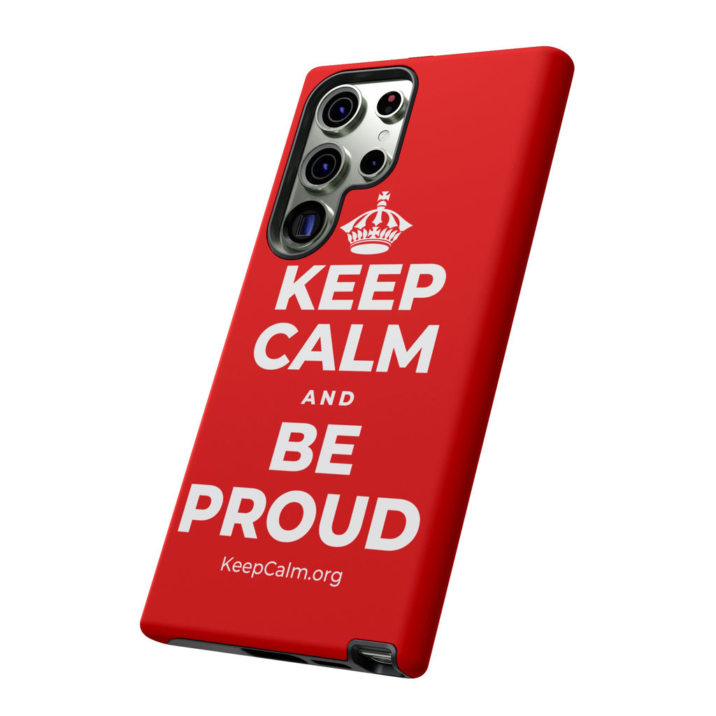 KEEP CALM AND BE PROUD Phone Case