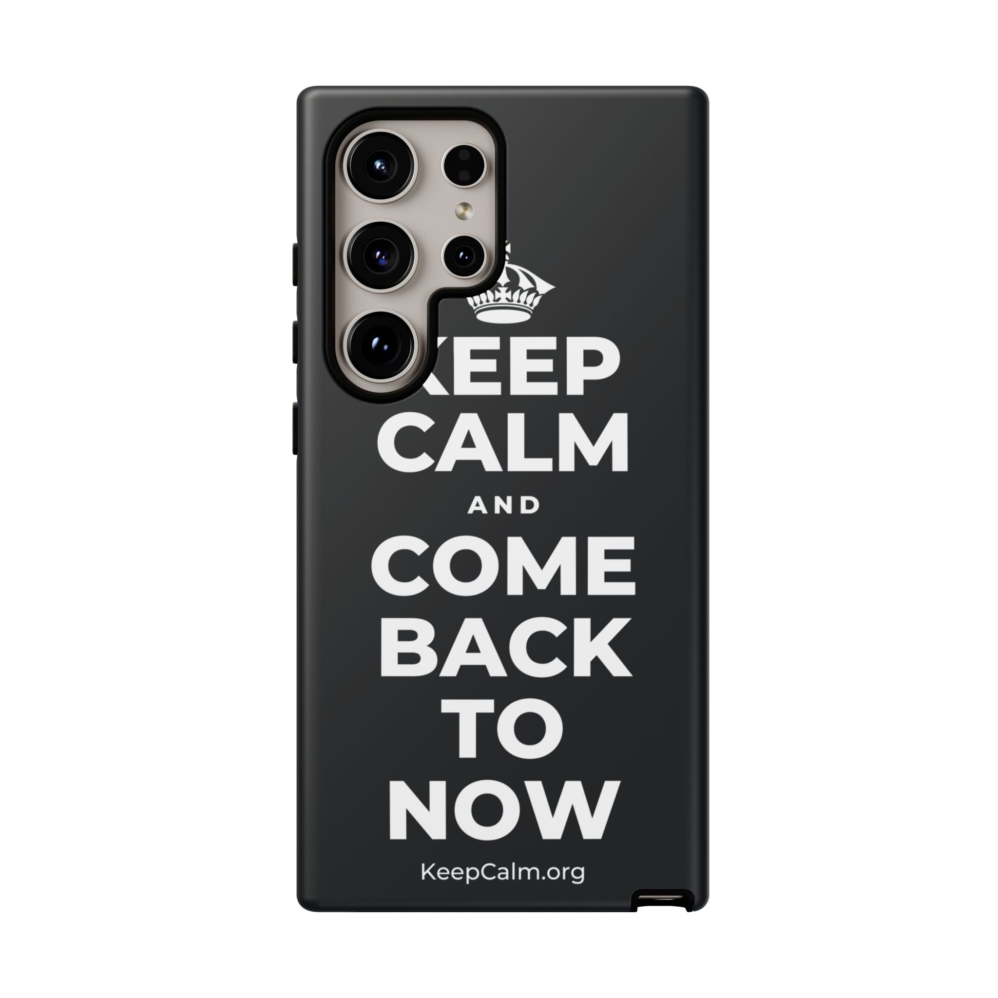 KEEP CALM AND COME BACK TO NOW Phone Case (Dark)