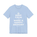 KEEP CALM AND MAKE A HAPPY MEMORY T-Shirt (Baby Blue–Silver)