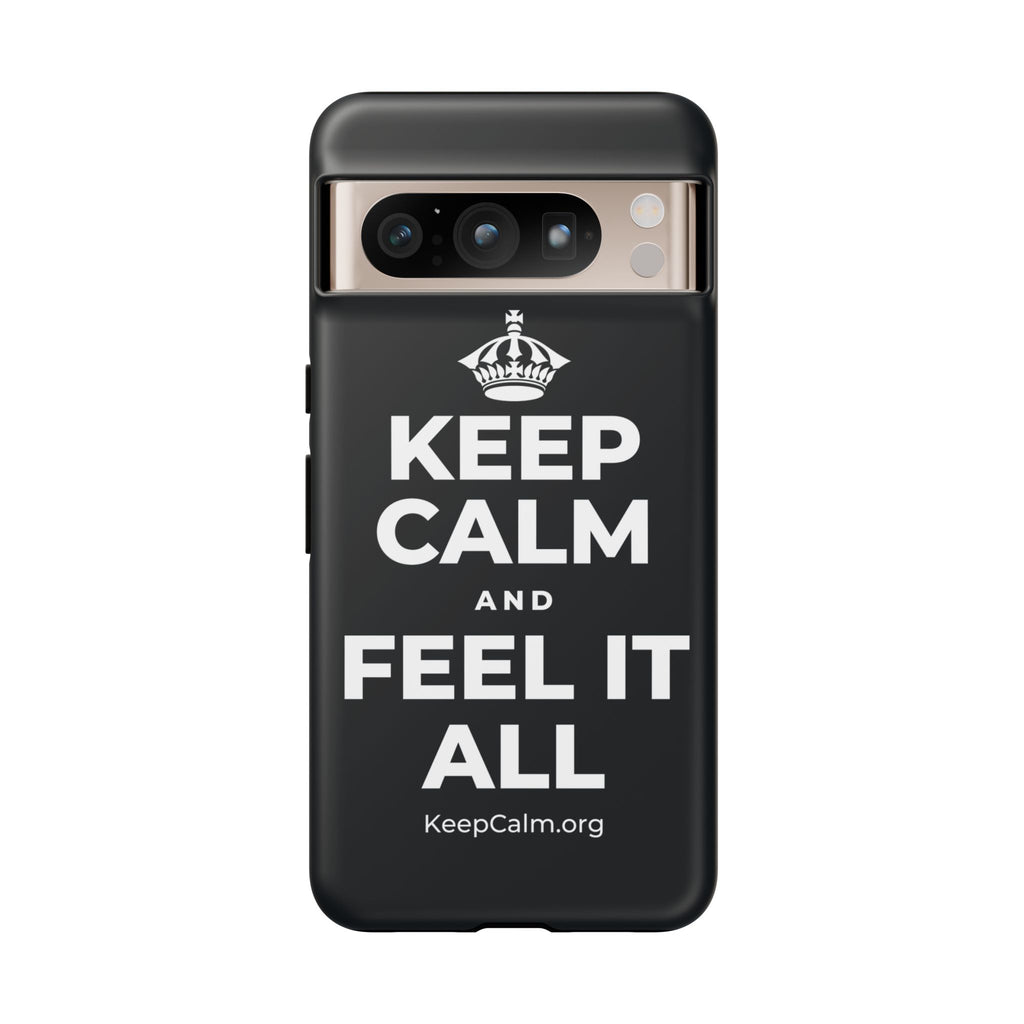 KEEP CALM AND FEEL IT ALL Phone Case (Dark)