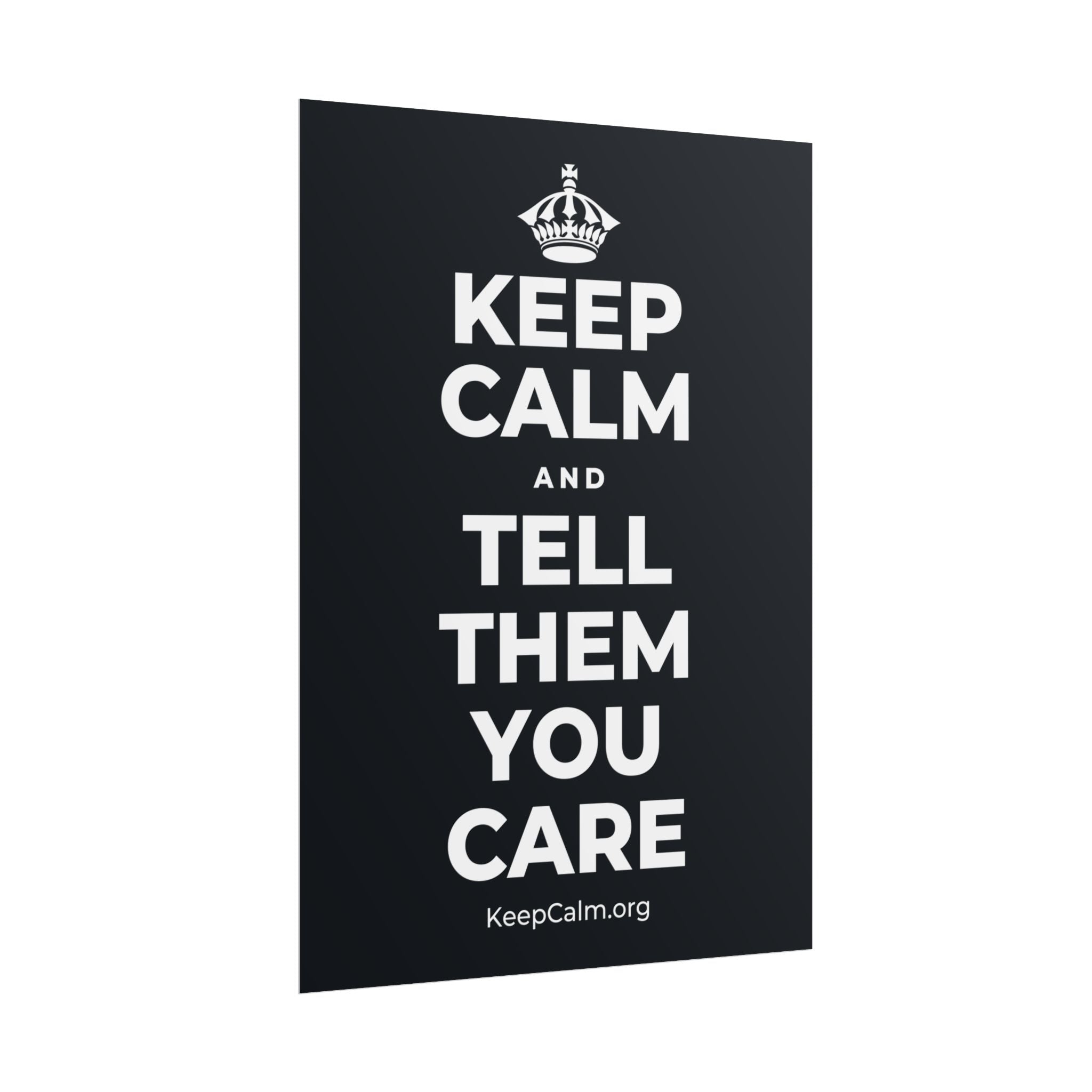 KEEP CALM AND TELL THEM YOU CARE Poster (Dark)