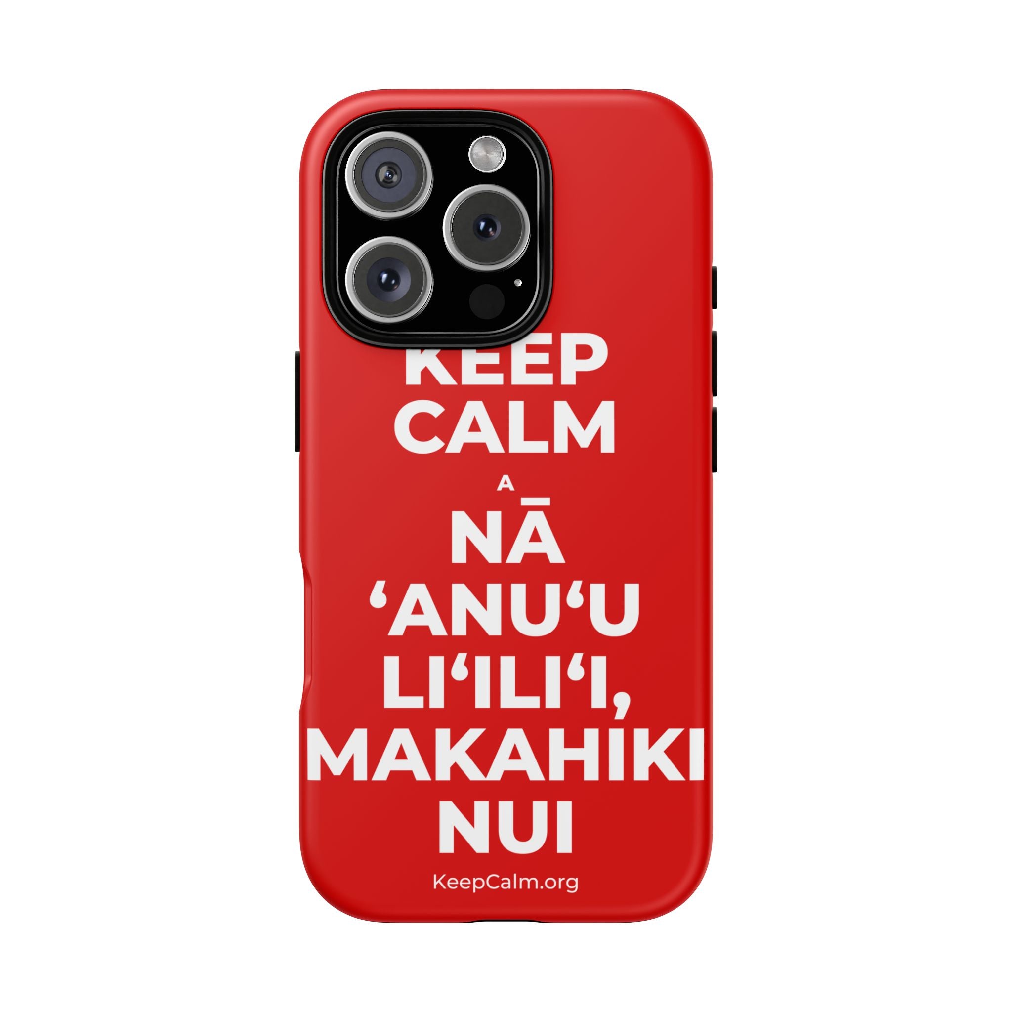 KEEP CALM A NĀ ʻANUʻU LIʻILIʻI, MAKAHIKI NUI Phone Case