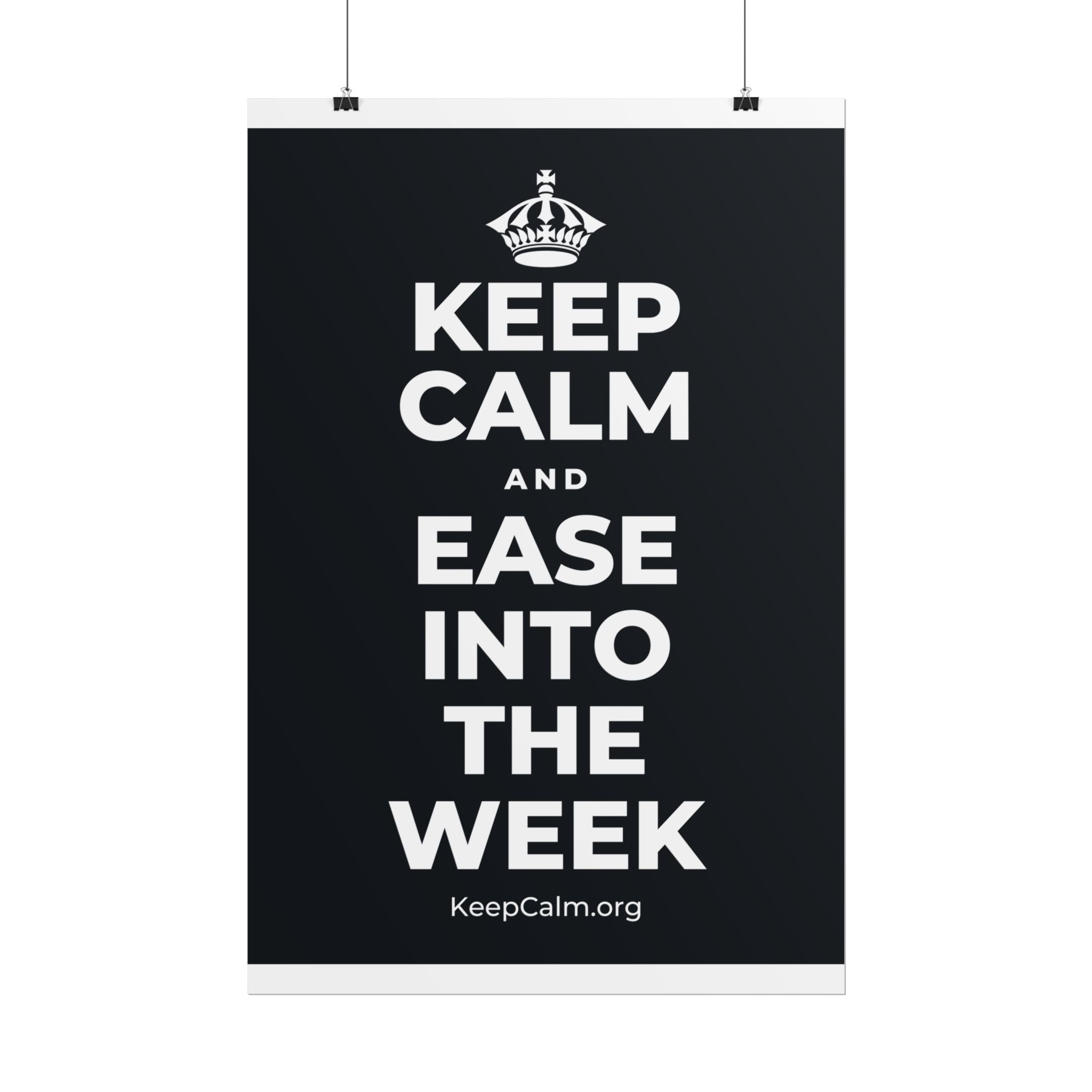KEEP CALM AND EASE INTO THE WEEK Poster (Dark)