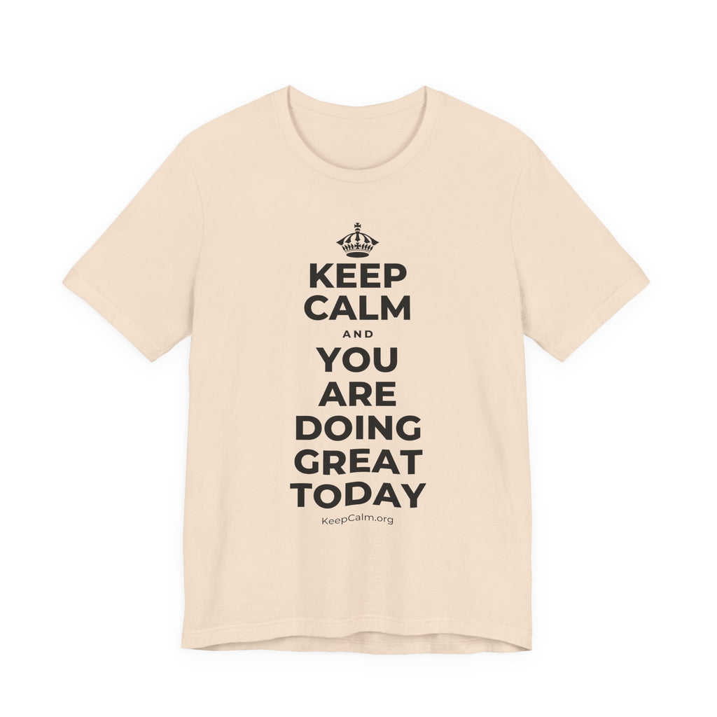 KEEP CALM AND YOU ARE DOING GREAT TODAY T-Shirt (Soft Cream–Heather Mauve)