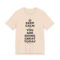 KEEP CALM AND YOU ARE DOING GREAT TODAY T-Shirt (Soft Cream–Heather Mauve)