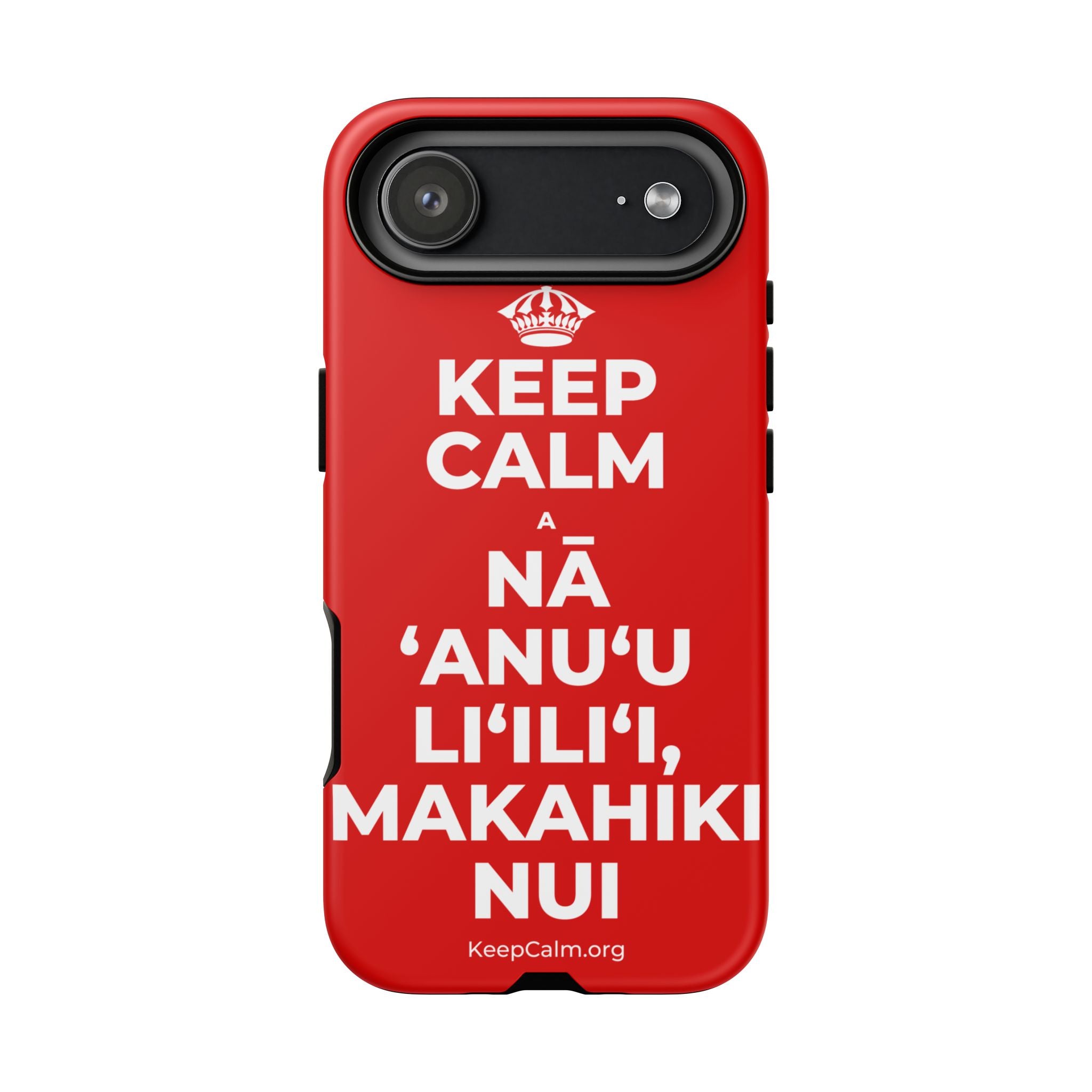 KEEP CALM A NĀ ʻANUʻU LIʻILIʻI, MAKAHIKI NUI Phone Case