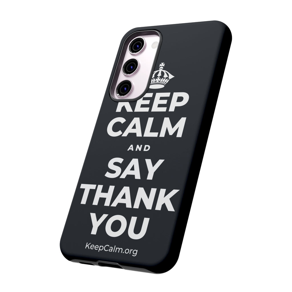 KEEP CALM AND SAY THANK YOU Phone Case (Dark)