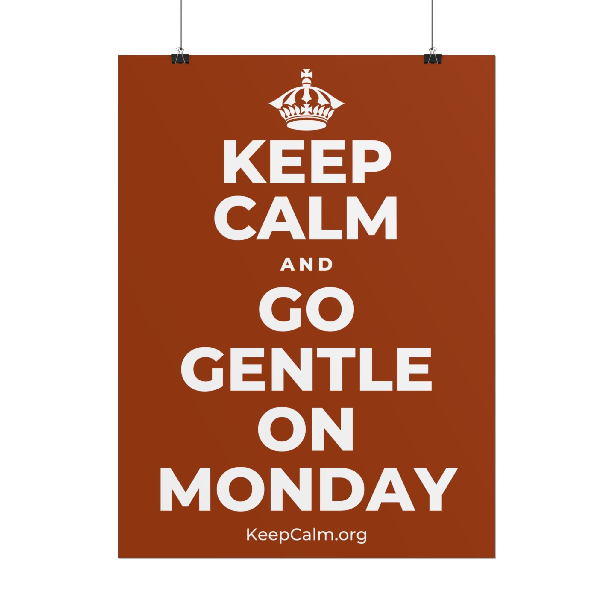 KEEP CALM AND GO GENTLE ON MONDAY Poster