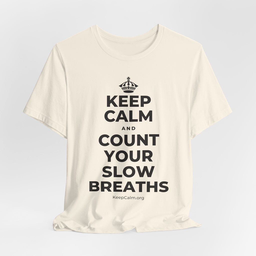 KEEP CALM AND COUNT YOUR SLOW BREATHS T-Shirt (White–Asphalt)
