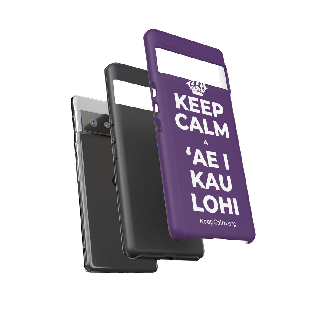 KEEP CALM A ʻAE I KAU LOHI Phone Case