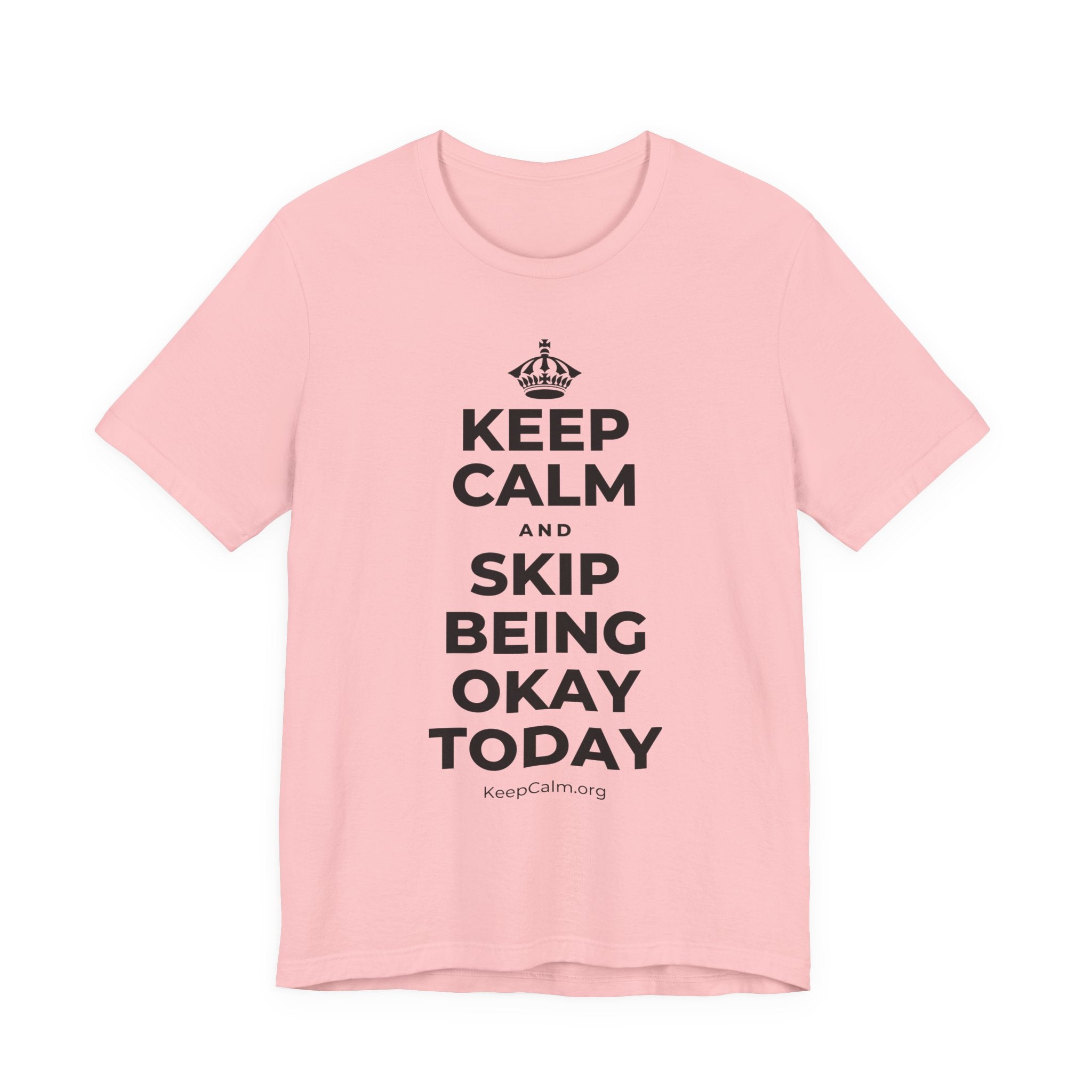 KEEP CALM AND SKIP BEING OKAY TODAY T-Shirt (White–Asphalt)