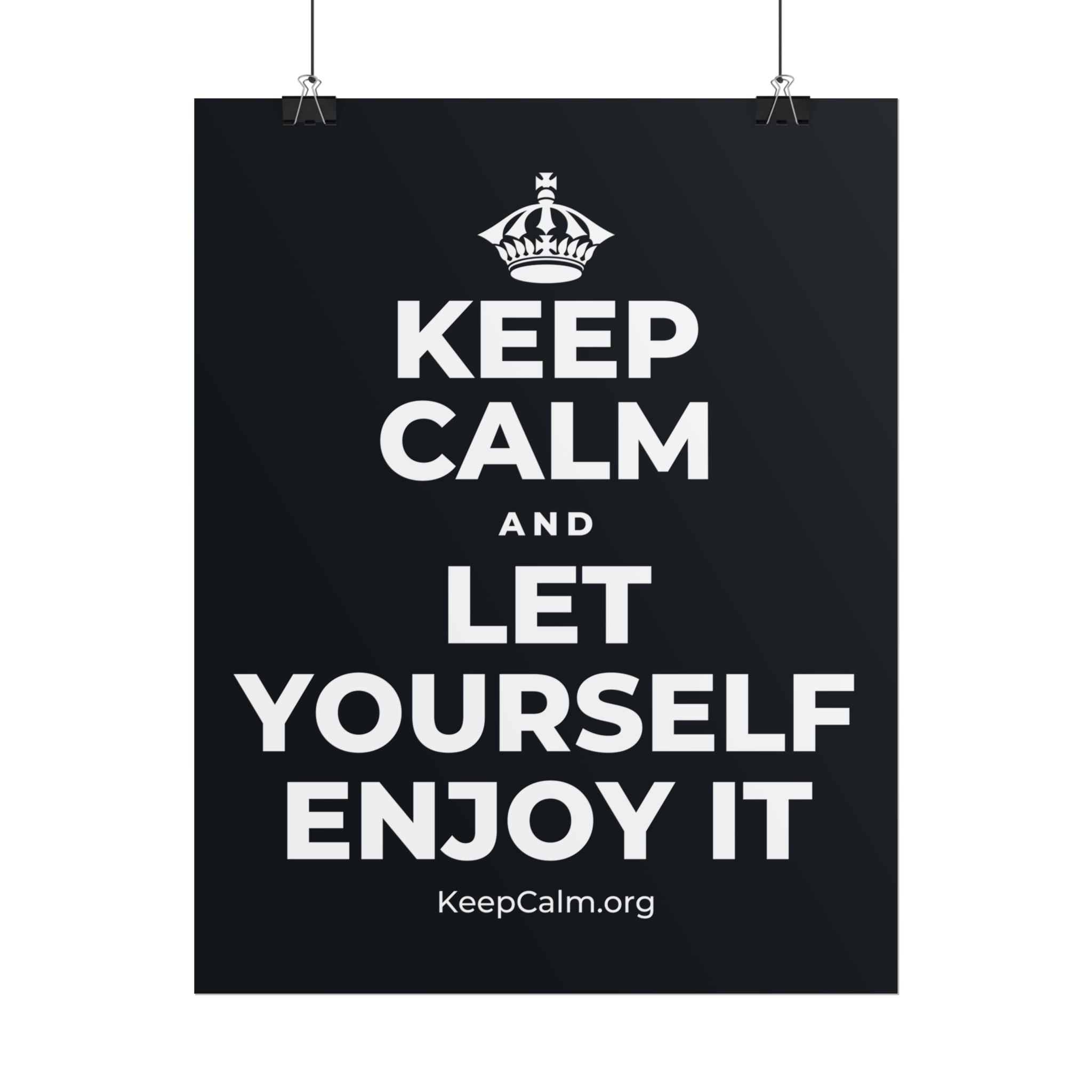 KEEP CALM AND LET YOURSELF ENJOY IT Poster (Dark)