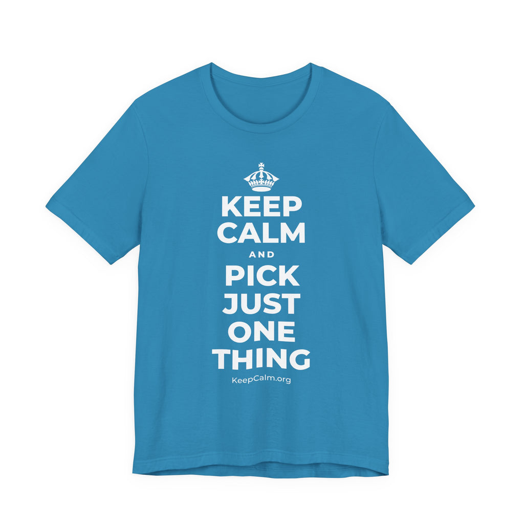 KEEP CALM AND PICK JUST ONE THING T-Shirt (White–Asphalt)