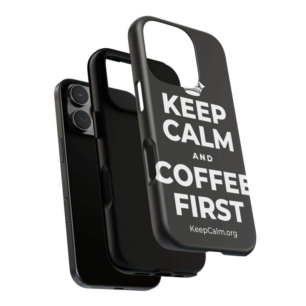 KEEP CALM AND COFFEE FIRST Phone Case