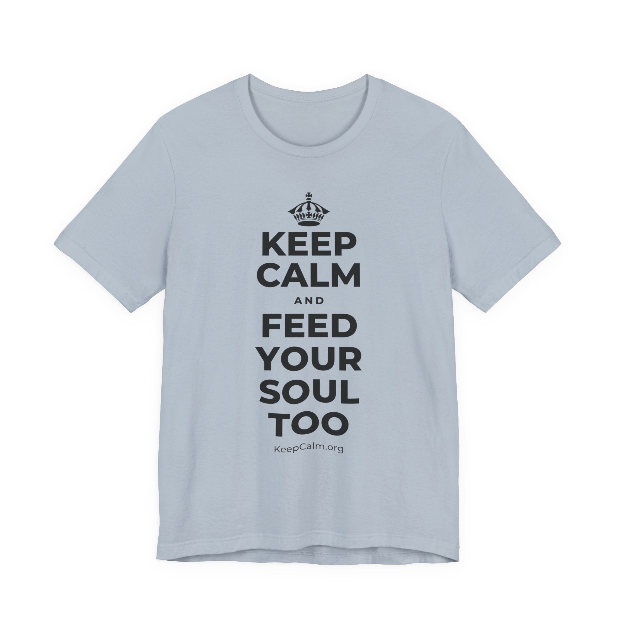 KEEP CALM AND FEED YOUR SOUL TOO T-Shirt (White–Asphalt)