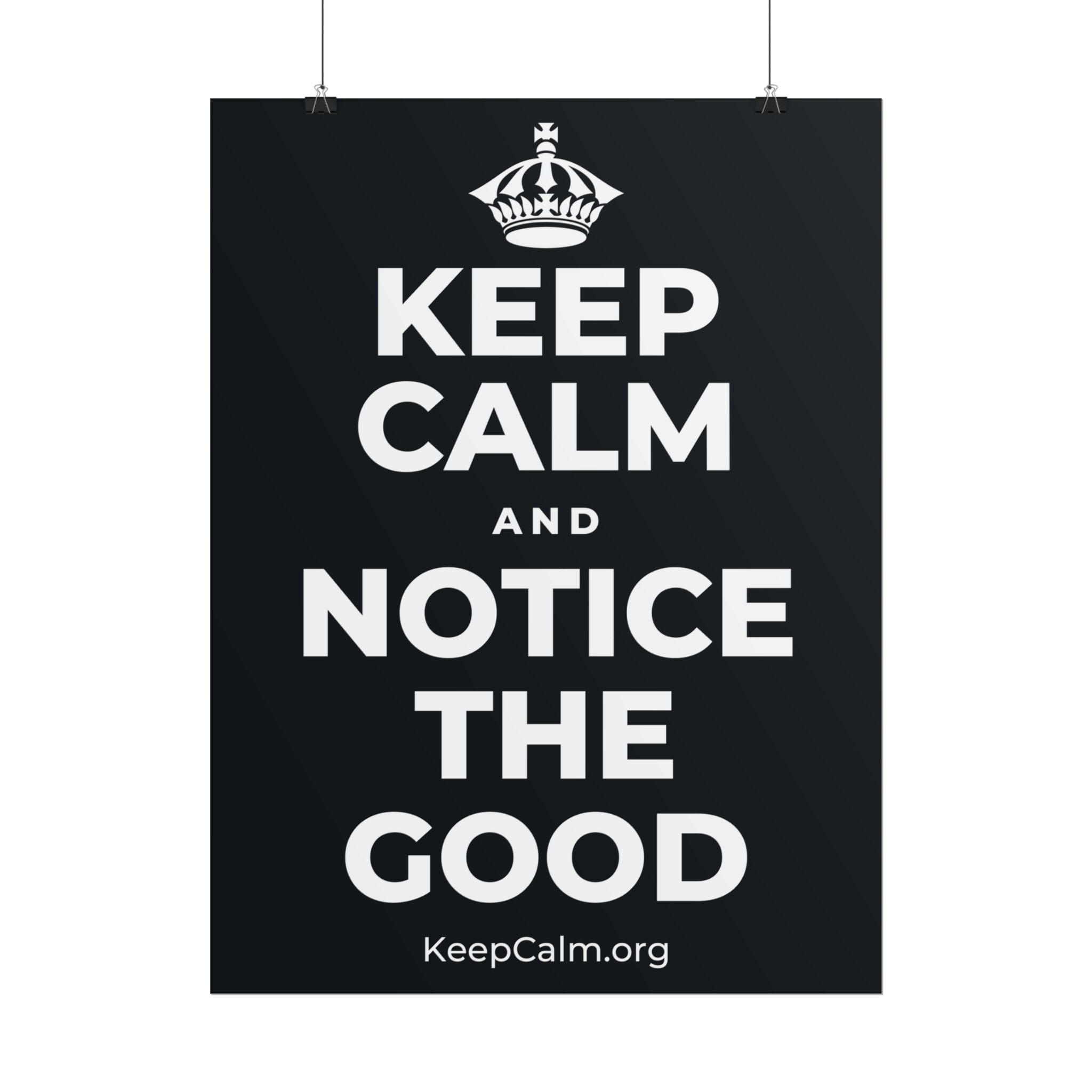 KEEP CALM AND NOTICE THE GOOD Poster (Dark)