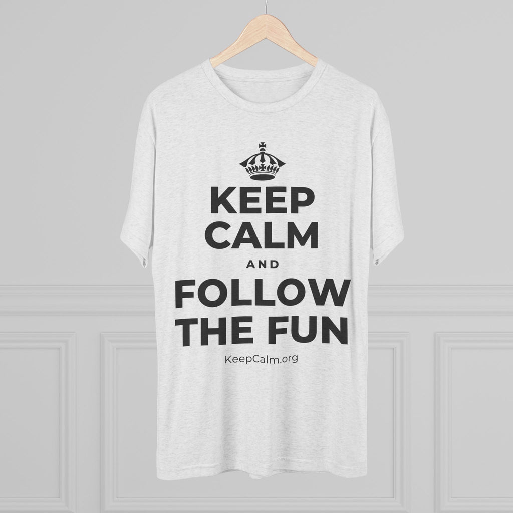 KEEP CALM AND FOLLOW THE FUN Tri-Blend Tee