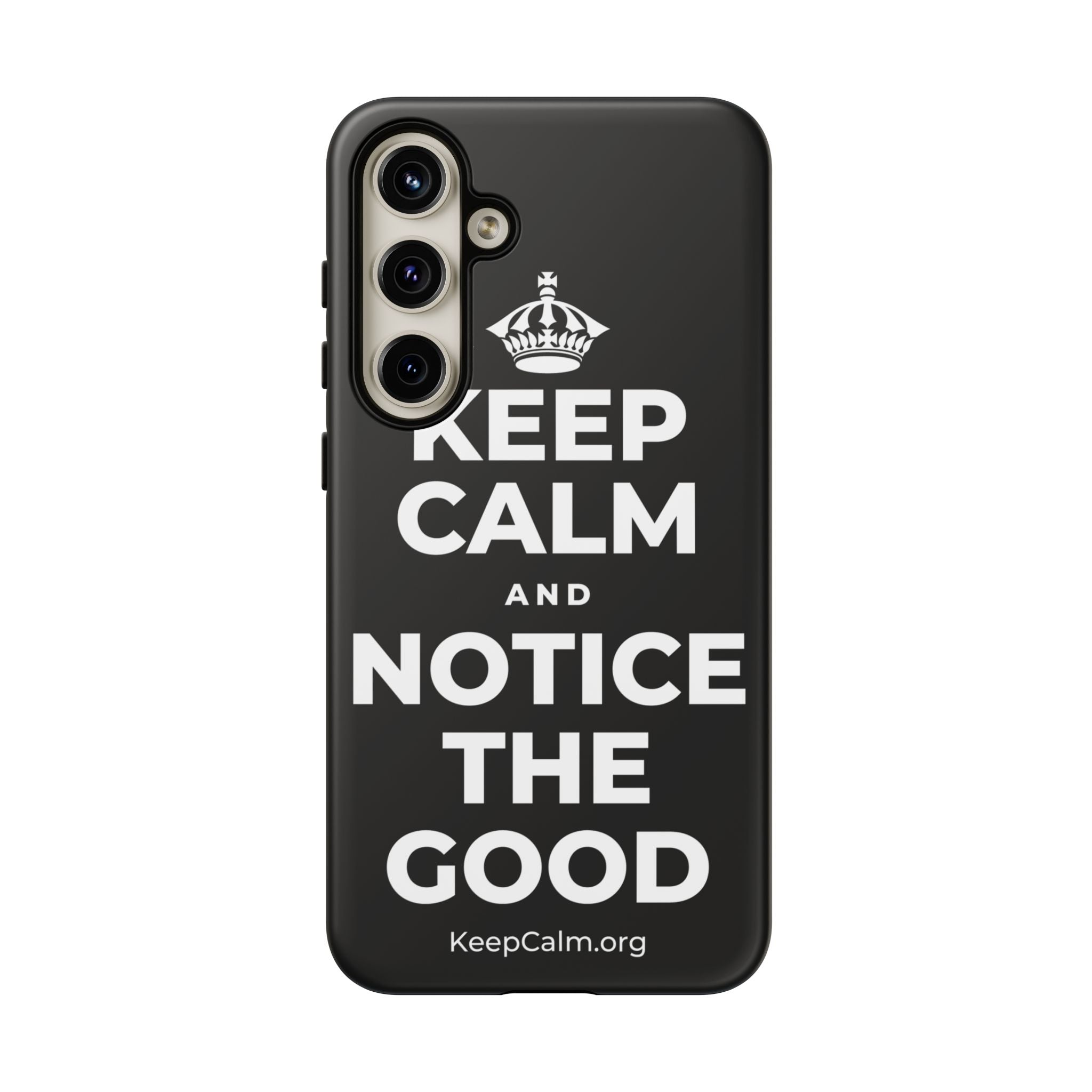 KEEP CALM AND NOTICE THE GOOD Phone Case