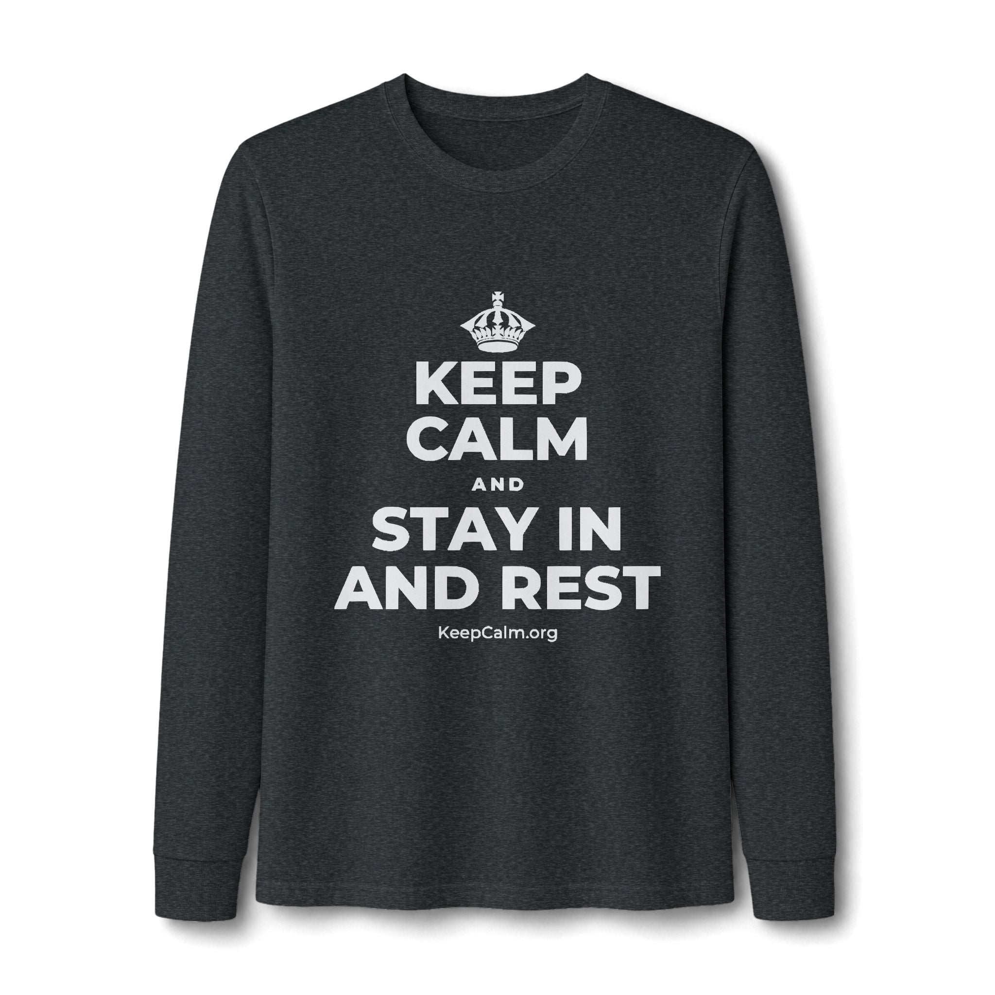 KEEP CALM AND STAY IN AND REST Long Sleeve Tee