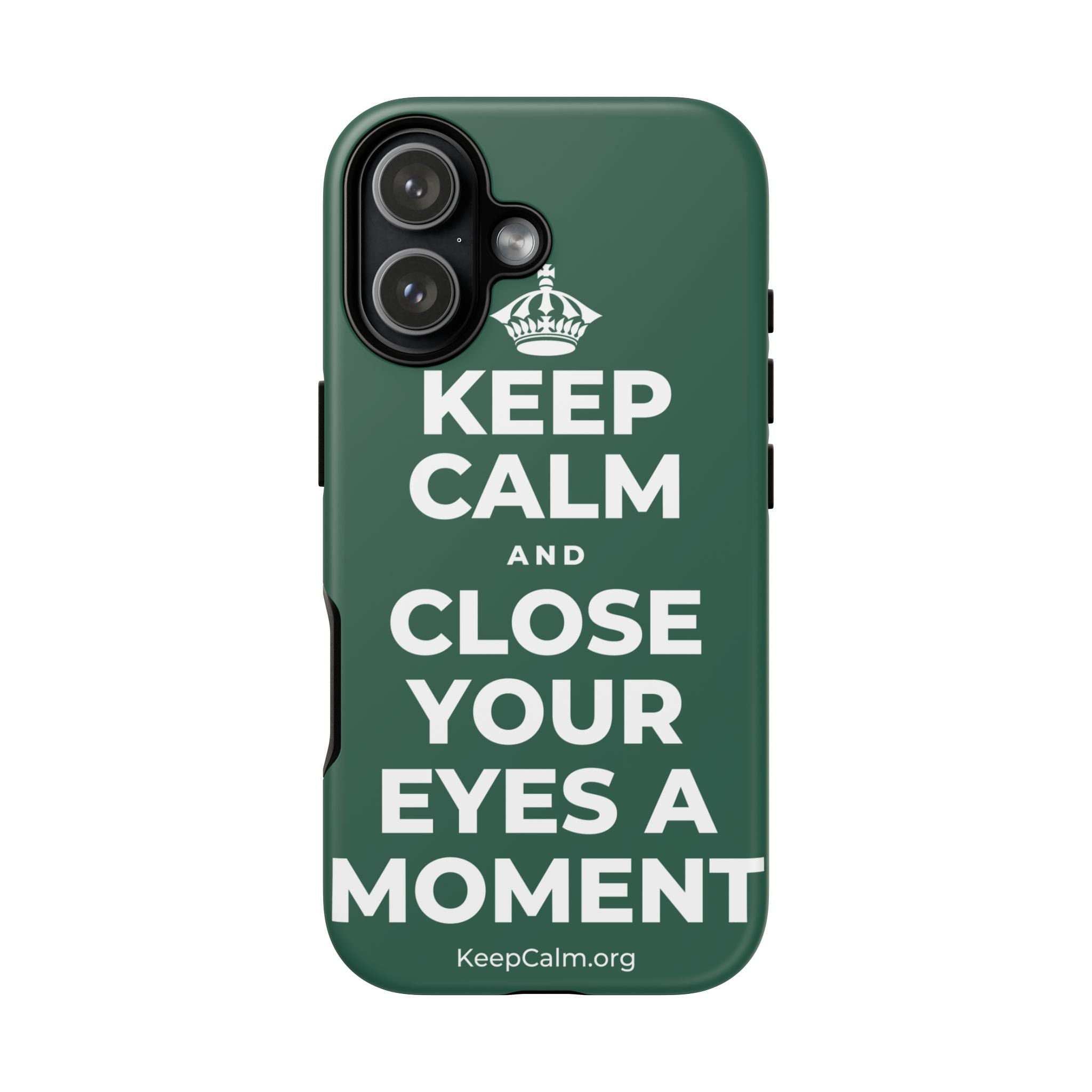 KEEP CALM AND CLOSE YOUR EYES A MOMENT Phone Case