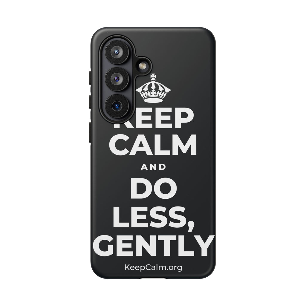 KEEP CALM AND DO LESS, GENTLY Phone Case (Dark)