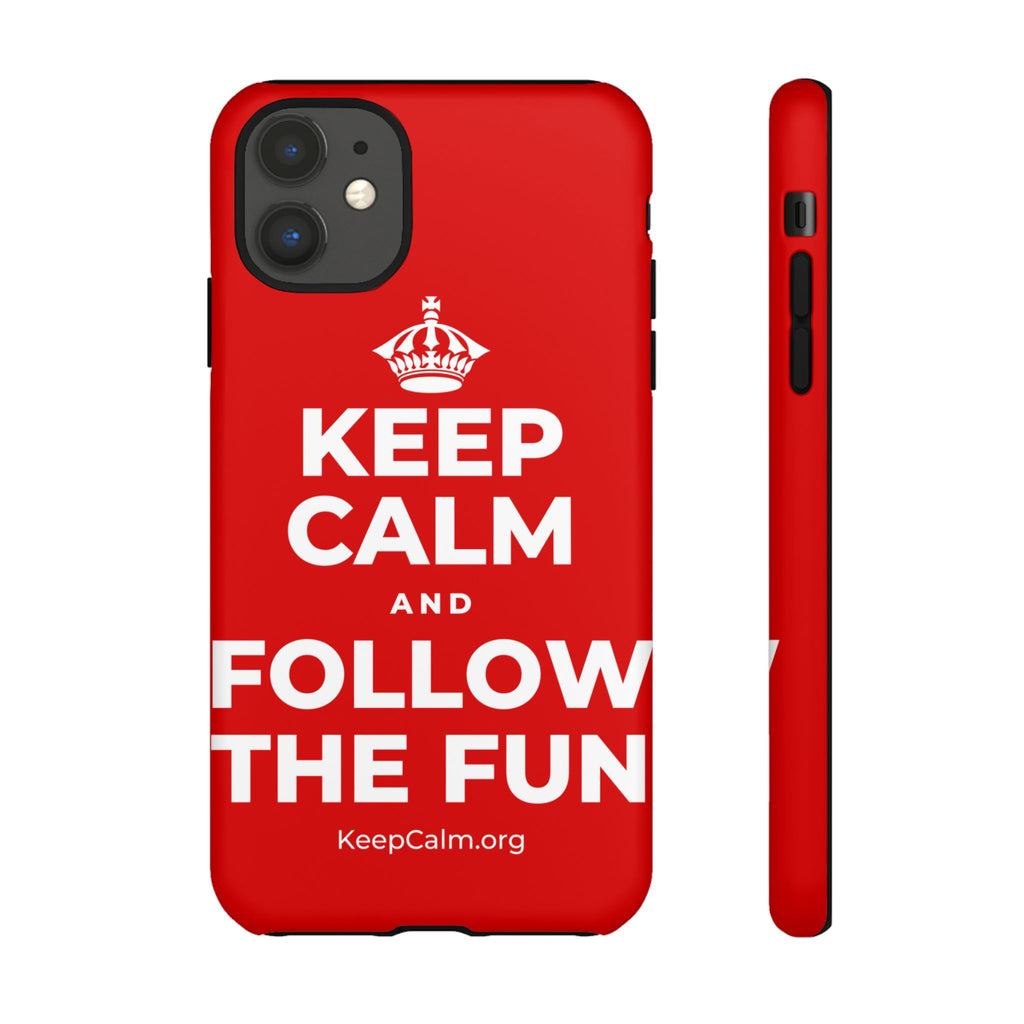 KEEP CALM AND FOLLOW THE FUN Phone Case