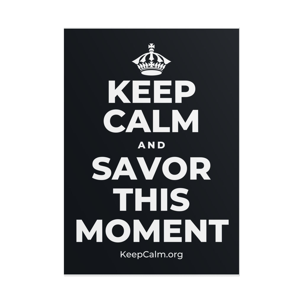 KEEP CALM AND SAVOR THIS MOMENT Poster (Dark)