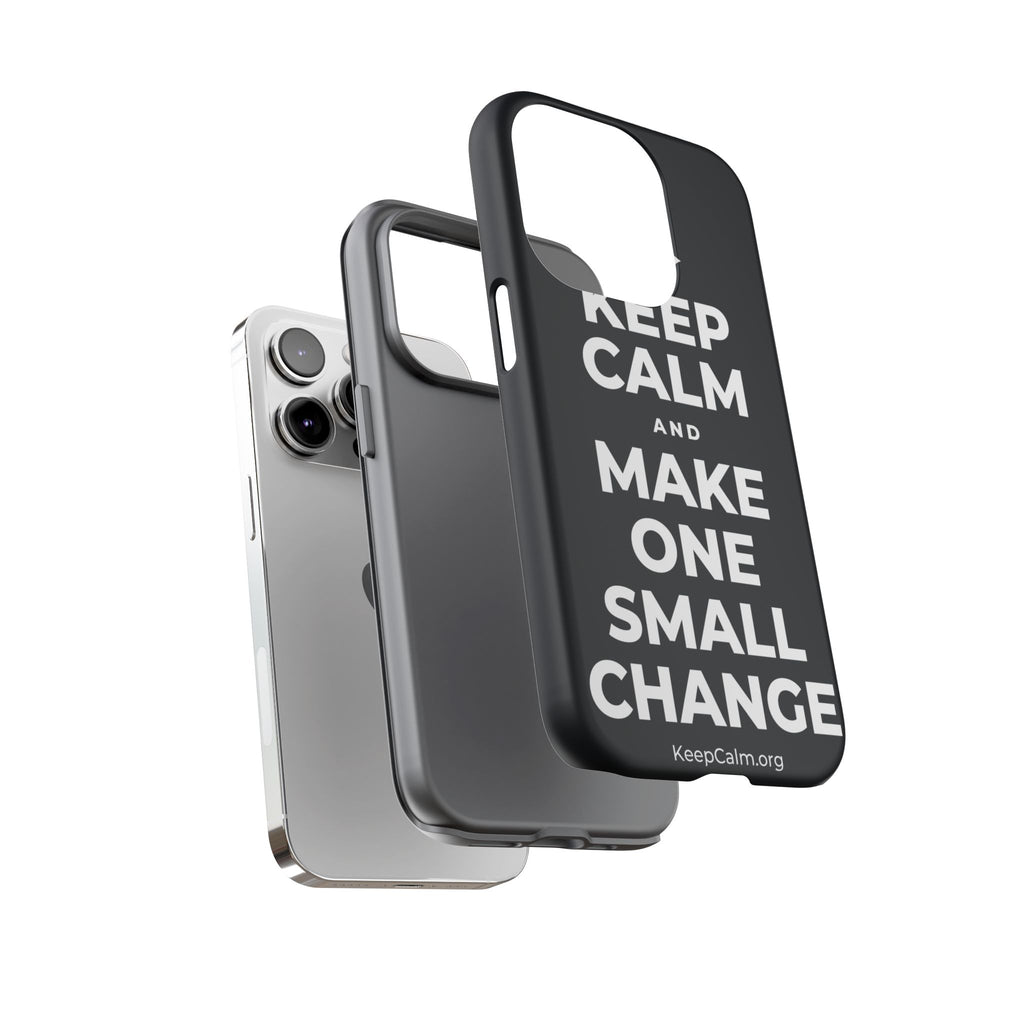 KEEP CALM AND MAKE ONE SMALL CHANGE Phone Case (Dark)
