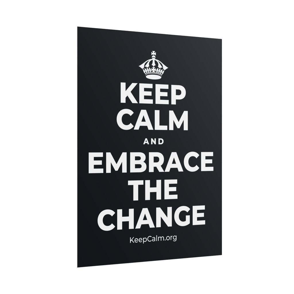 KEEP CALM AND EMBRACE THE CHANGE Poster (Dark)