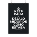 KEEP CALM Y DÉJALO MEJOR DE COMO ESTABA Satin Poster (Dark)