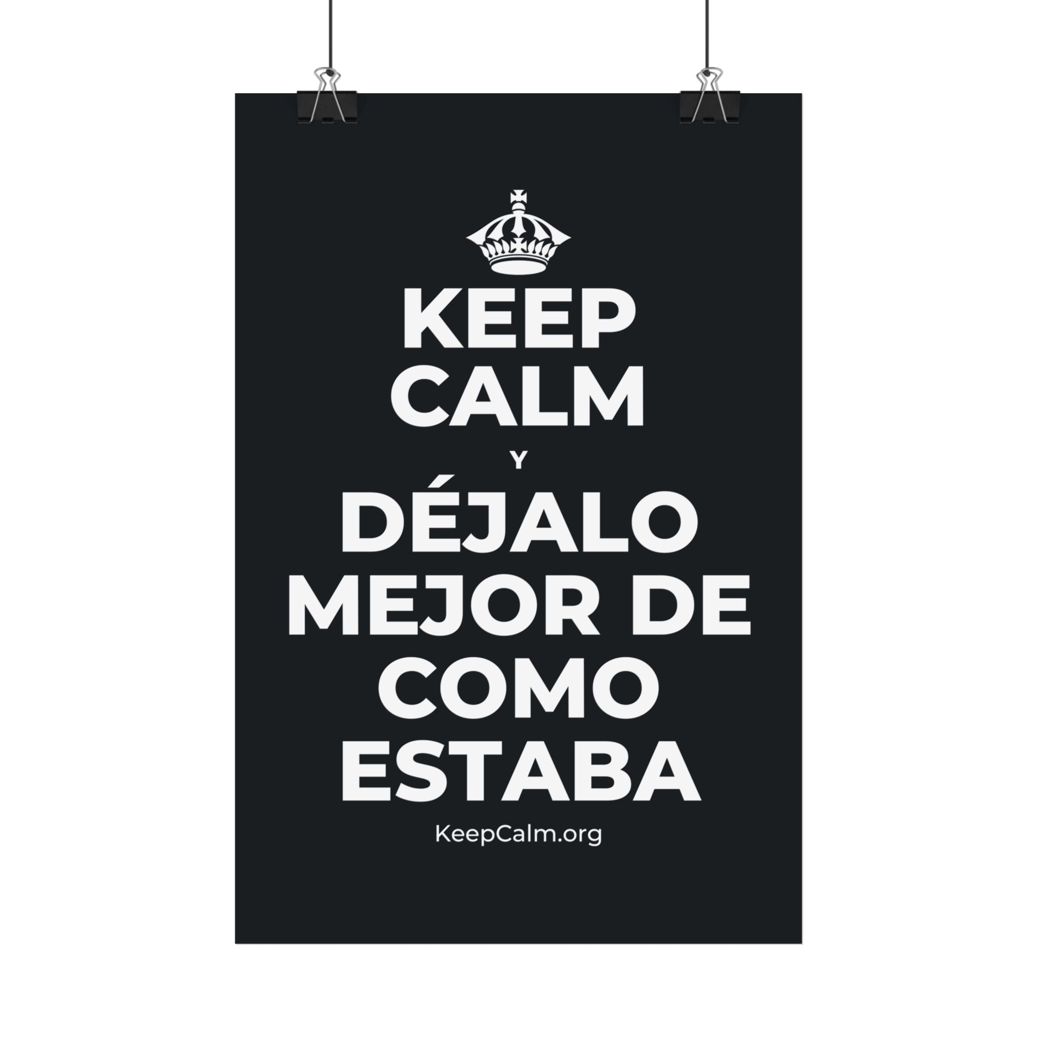 KEEP CALM Y DÉJALO MEJOR DE COMO ESTABA Satin Poster (Dark)
