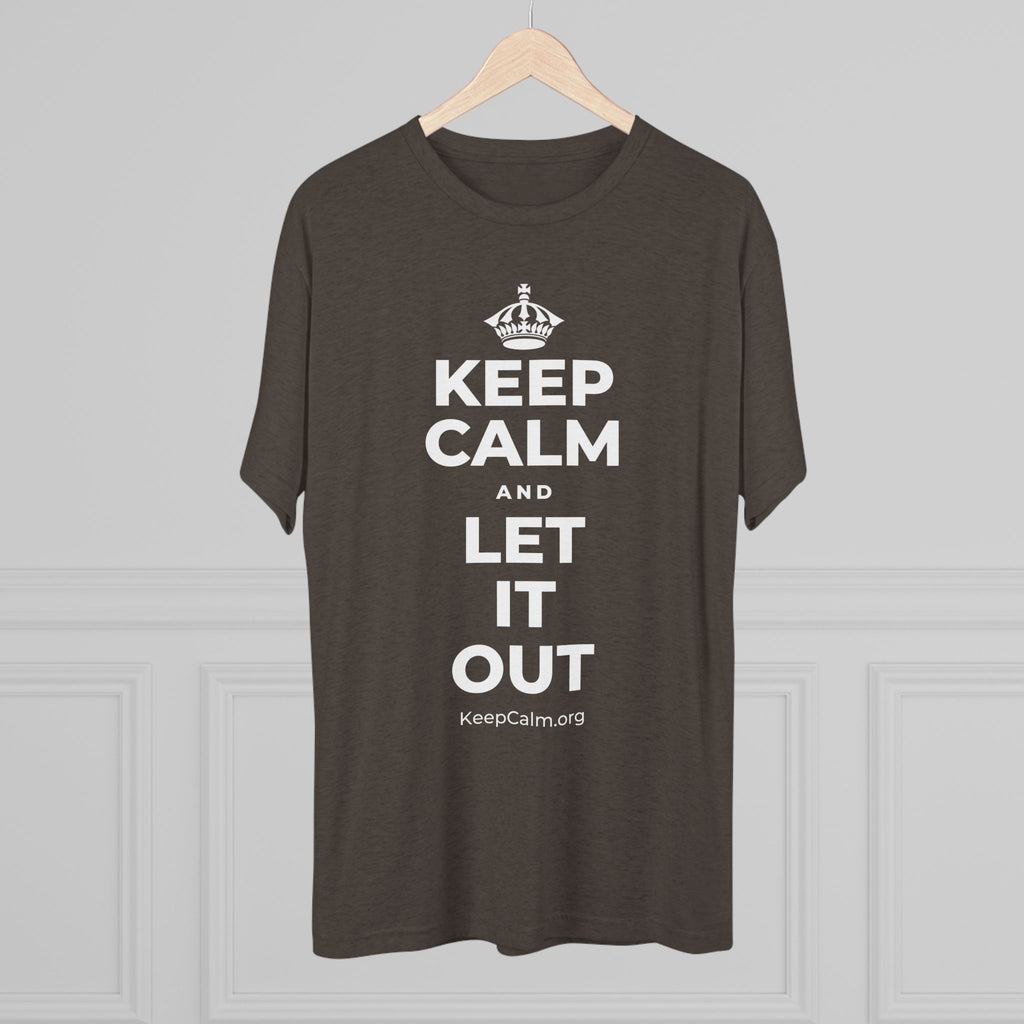 KEEP CALM AND LET IT OUT Tri-Blend Tee