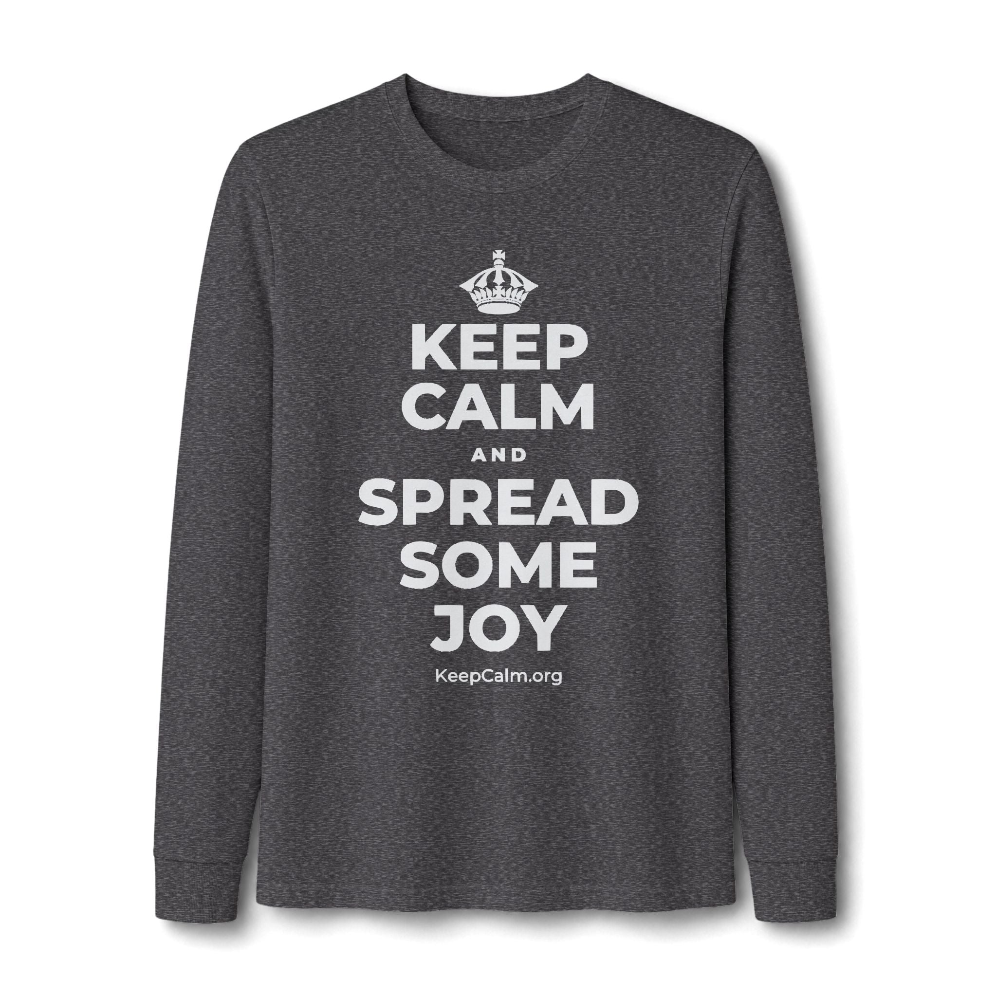 KEEP CALM AND SPREAD SOME JOY Long Sleeve Tee