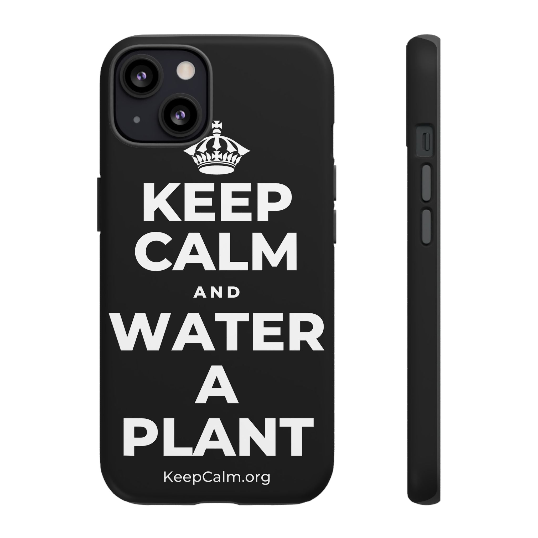 KEEP CALM AND WATER A PLANT Phone Case