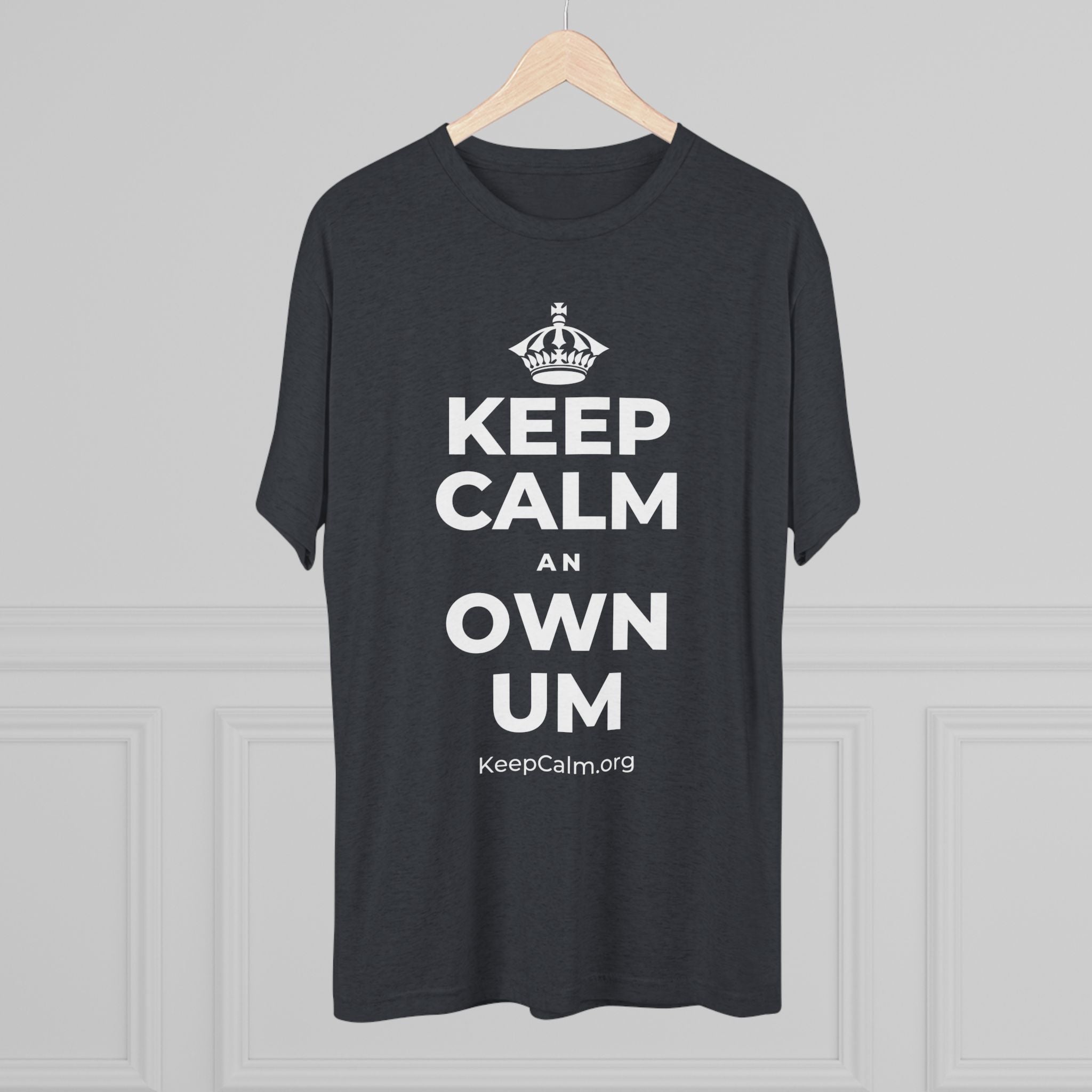 KEEP CALM AN OWN UM Tri-Blend Tee