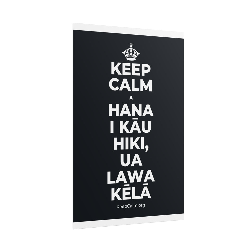 KEEP CALM A HANA I KĀU HIKI, UA LAWA KĒLĀ Poster (Dark)