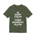 KEEP CALM AND TAKE MONDAY SLOW T-Shirt (Military Green–Autumn)
