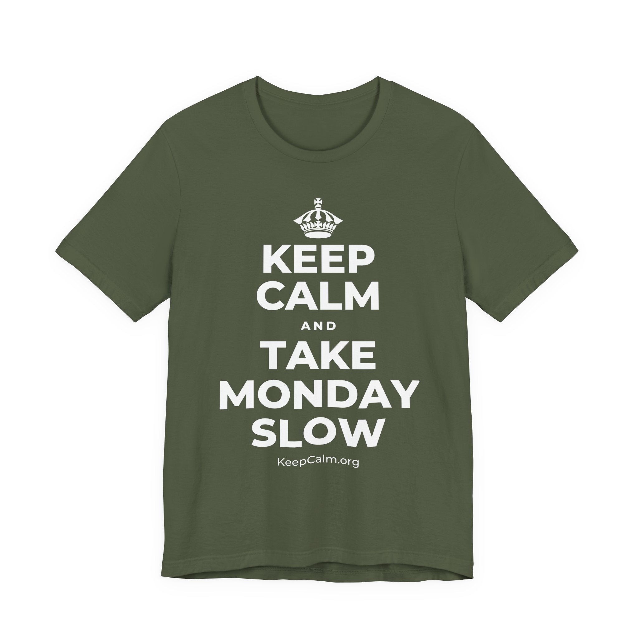 KEEP CALM AND TAKE MONDAY SLOW T-Shirt (Military Green–Autumn)