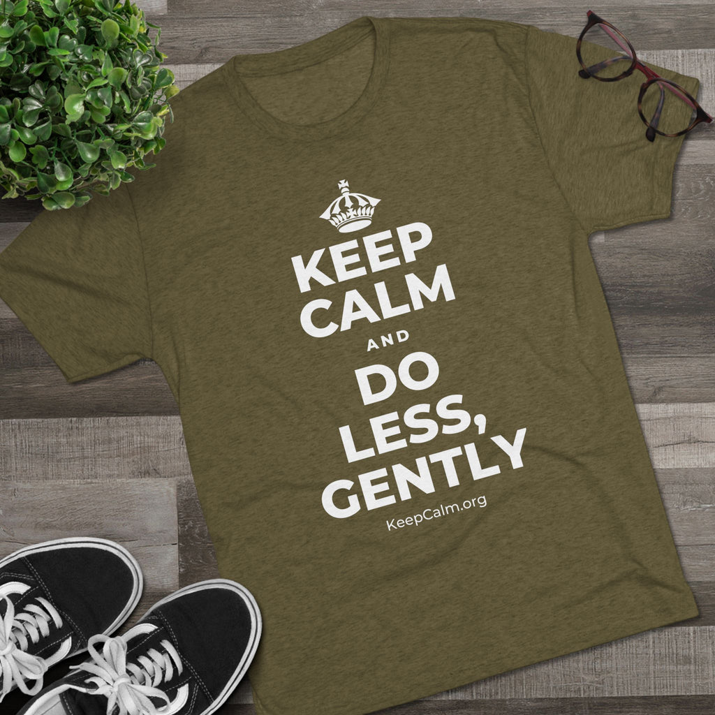 KEEP CALM AND DO LESS, GENTLY Tri-Blend Tee