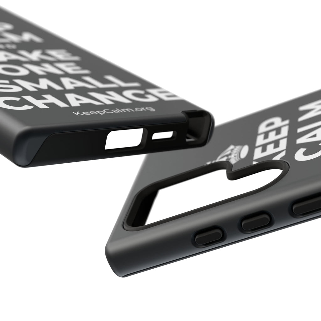 KEEP CALM AND MAKE ONE SMALL CHANGE Phone Case (Dark)