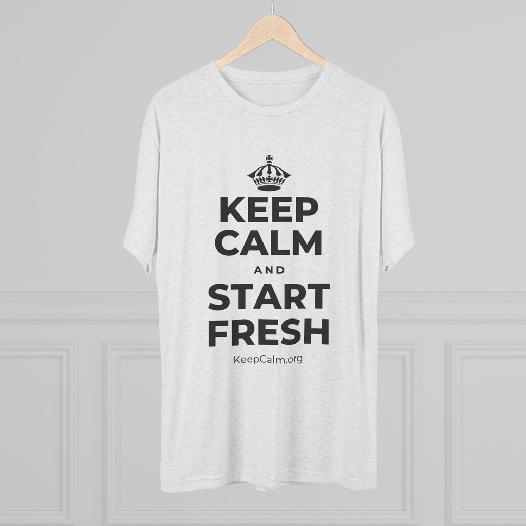 KEEP CALM AND START FRESH Tri-Blend Tee