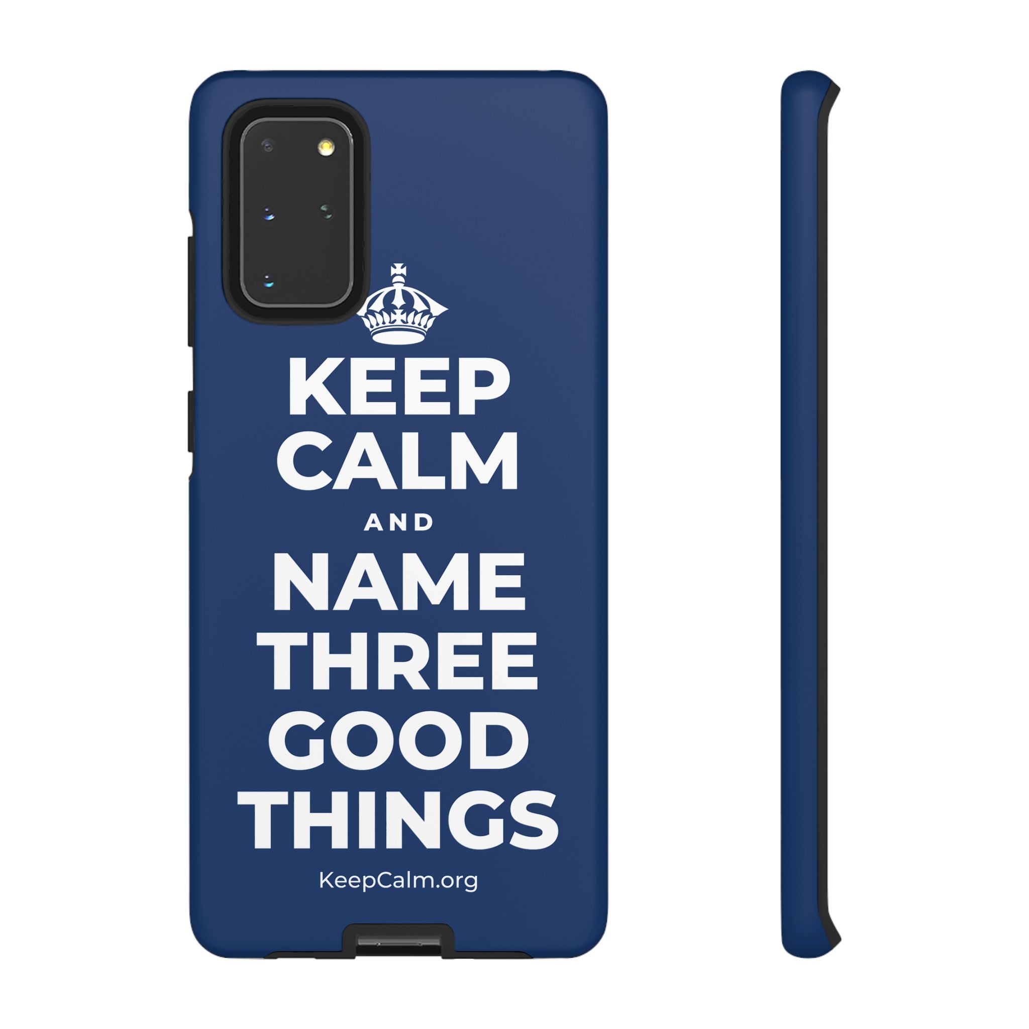KEEP CALM AND NAME THREE GOOD THINGS Phone Case