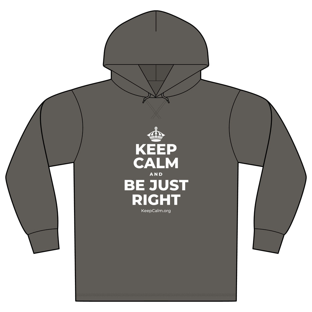 KEEP CALM AND BE JUST RIGHT Organic Hoodie Tee