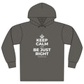 KEEP CALM AND BE JUST RIGHT Organic Hoodie Tee