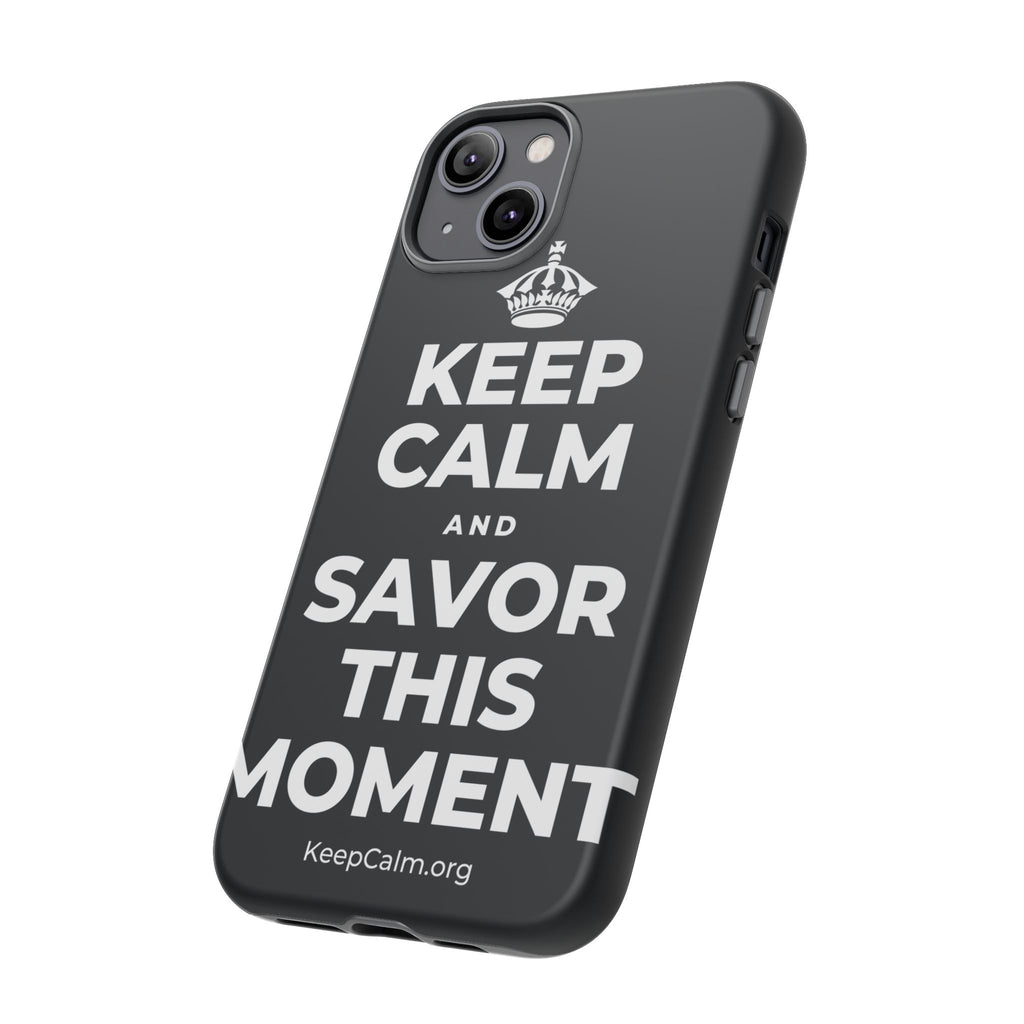KEEP CALM AND SAVOR THIS MOMENT Phone Case (Dark)