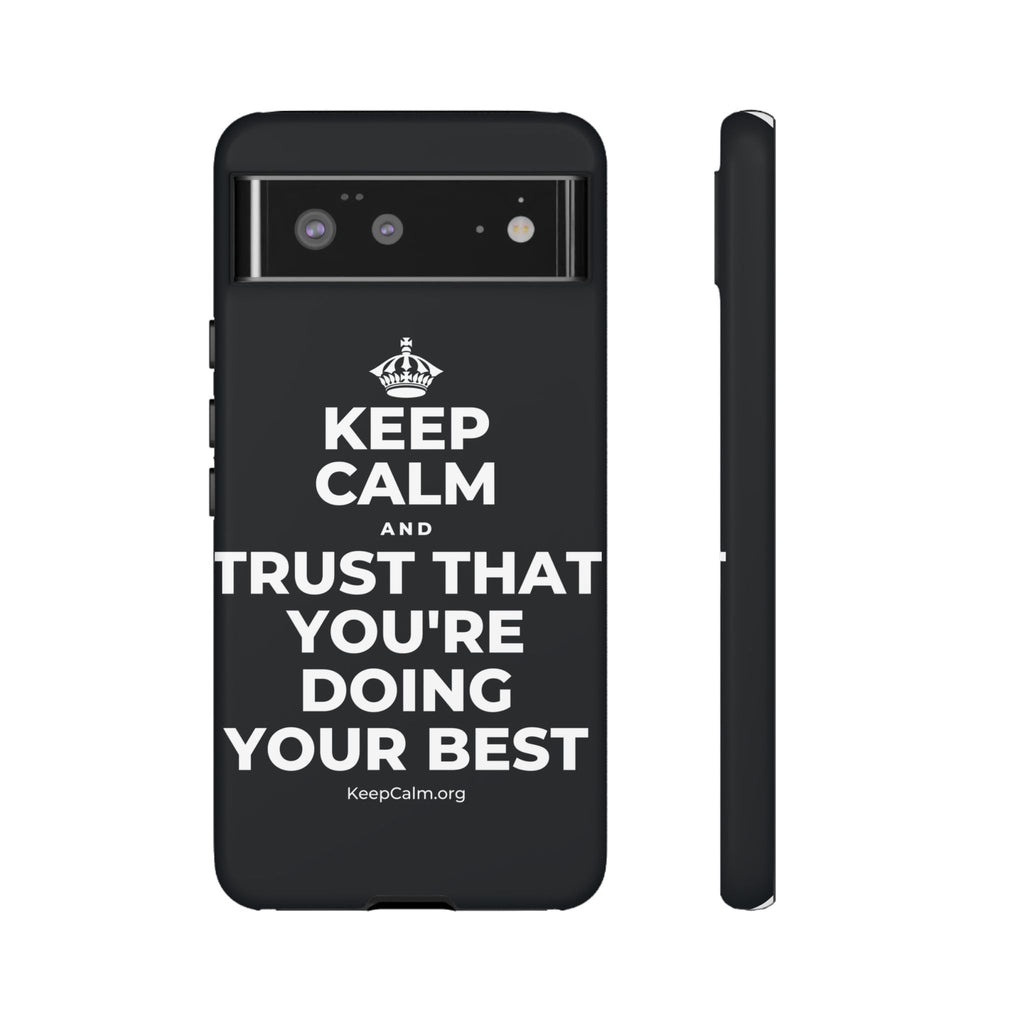 KEEP CALM AND TRUST THAT YOU'RE DOING YOUR BEST Phone Case (Dark)